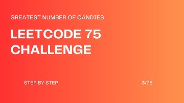 LEETCODE 75 CHALLENGE: EPISODE 3 - GREATEST NUMBER OF CANDIES