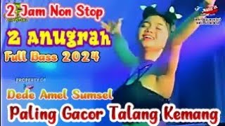 2 JAM NON STOP FULL DJ | 2 ANUGRAH ENTERTAINMENT| FULL BASS 2024 | FDJ VIRAL SUMSEL DEDE AMEL