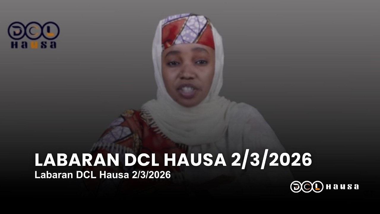 Labaran DCL Hausa 2/3/2026