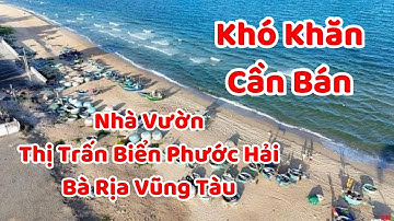Khó Khăn Cần Bán Nhà Vườn 2 Mặt Tiền Thị Trấn Biển Phước Hải, Bà Rịa Vũng Tàu