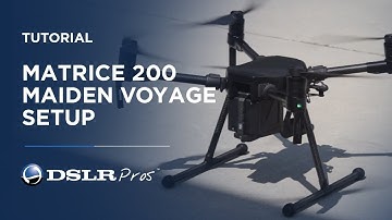 DSLRPros Tutorials | Matrice 200 Maiden Voyage Setup