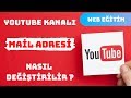 YOUTUBE MAİL ADRESİ NASIL DEĞİŞTİRİLİR ? YOUTUBE YÖNETİCİ ...