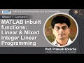 Lec 27: MATLAB inbuilt functions: Linear & Mixed Integer Linear Programming