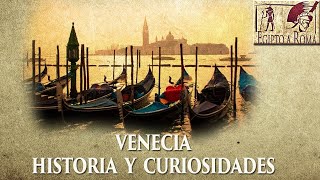 VENECIA, HISTORIA, LUGARES Y CURIOSIDADES