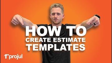 How To Create Estimate Templates - Projul