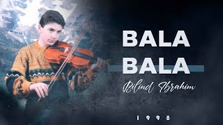 Bilind Ibrahim (1998)  Bala Bala
