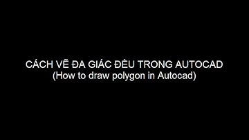 Cách vẽ đa giác đều trong Autocad