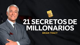 21 secretos de millonarios | BRIAN TRACY 21 secretos de millonarios | BRIAN TRACY