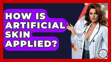 How Is Artificial Skin Applied? - The Operating Table