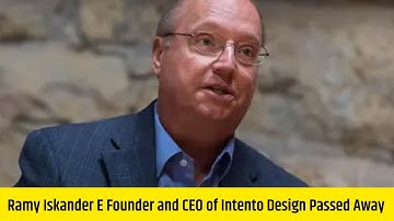 Ramy Iskander Cause of Death? E Founder and CEO of Intento Design Passed Away | Ramy Iskander Age