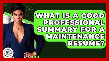 What Is A Good Professional Summary For A Maintenance Resume? - Job Success Network