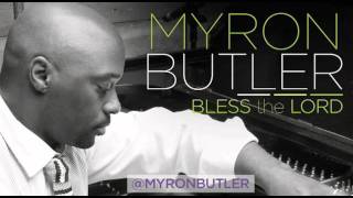 Video thumbnail of "Myron Butler - Bless the Lord (Audio)"