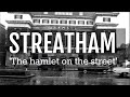 Streatham: The Hamlet On The Street History (Part 1) South London, England