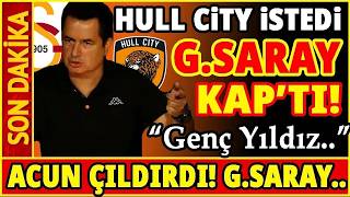 HULL CITY İSTEDİ, GALATASARAY KAP'TI! ACUN ÇILDIRDI...