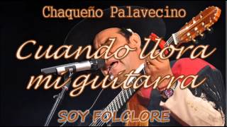 Video thumbnail of "El Chaqueño Palavecino - Cuando llora mi guitarra"