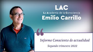 Informe Consciente de actualidad, segundo trimestre 2022. Con Emilio Carrillo.