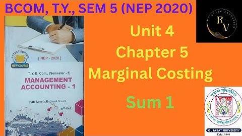 Bcom TY Sem 5 Management Accounting 1 / Marginal Costing / Sum 1 / NEP 2020 / Gujarat University 