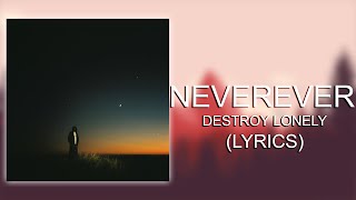 Destroy Lonely - NEVEREVER (Lyrics)