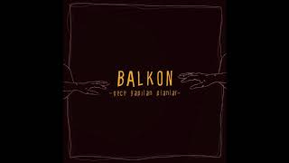 Balkon - Gece Yapılan Planlar