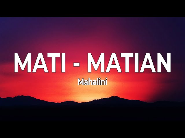 Mahalini - Mati - Matian (Lirik Lagu) class=