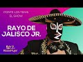 Rayo de Jalisco Jr. | Ponte los Tenis el Show