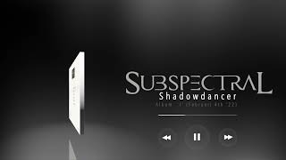 Subspectral - Shadowdancer