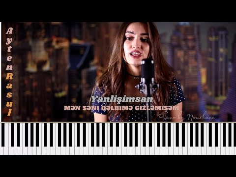 Ayten rasul- yanlışımsan | Mən səni qəlbimə gizləmişəm piano cover| men seni qlbime gizlemişim piano