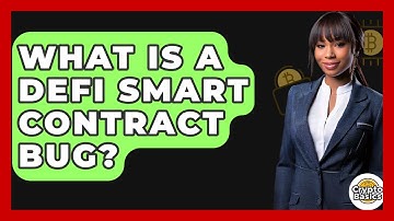 What Is A DeFi Smart Contract Bug? - CryptoBasics360.com