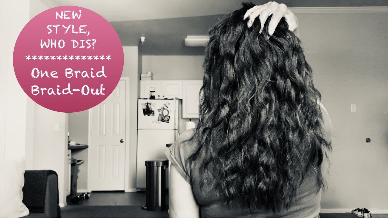 new-style-who-dis-healthy-relaxed-hair-one-braid-braid-out-youtube