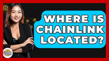Where Is Chainlink Located? - CryptoBasics360.com