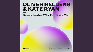 DÉSENCHANTÉE OLI´S EURORAVE MIX  OLIVER HELDENS X KATE RYAN   10 MINUTES EDIT 36/213