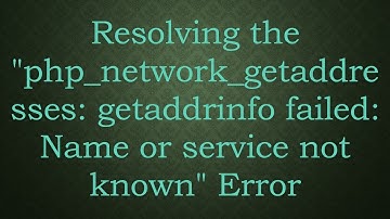 Resolving the "php_network_getaddresses: getaddrinfo failed: Name or service not known" Error