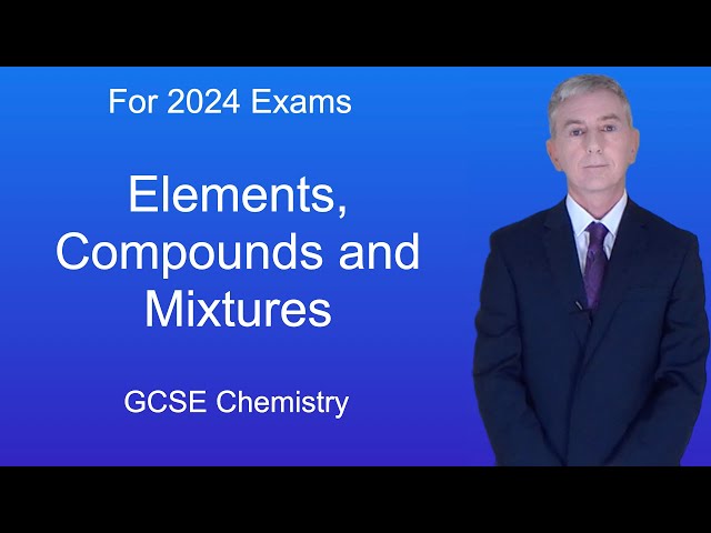 GCSE Chemistry Revision "Elements, Compounds and Mixtures"
