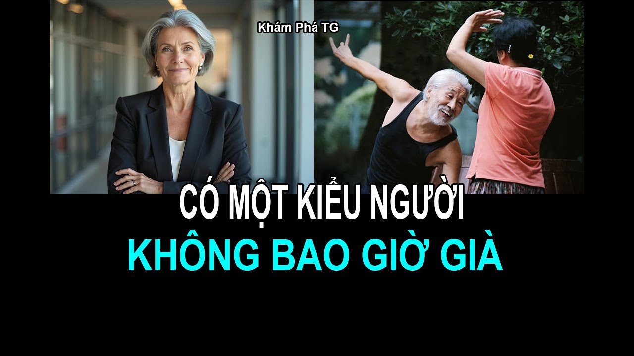CÓ MỘT KIỂU NGƯỜI SẼ KHÔNG BAO GIỜ GIÀ ĐI. Bạn có tin không ?