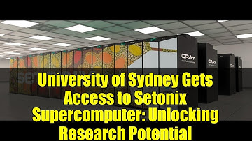 University of Sydney Gets Access to Setonix Supercomputer: Unlocking Research Potential