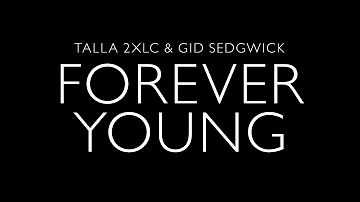 Talla 2XLC & Gid Sedgwick - Forever Young (Official Video)