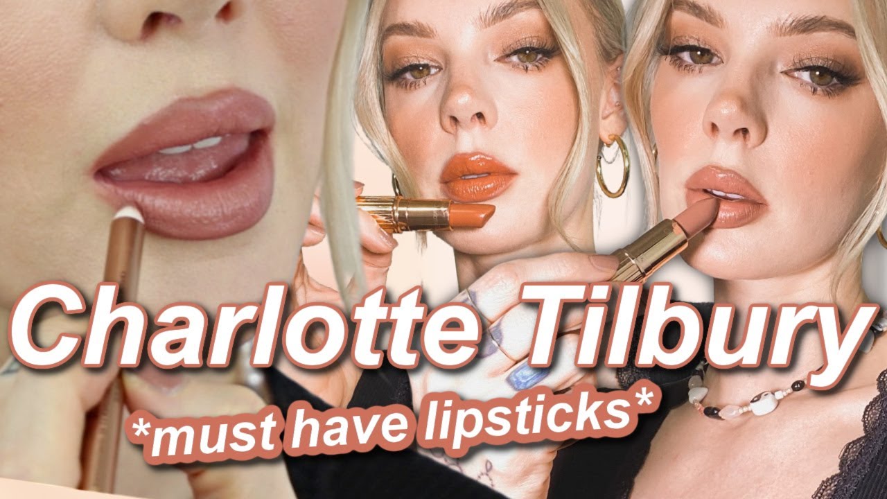 THE BEST CHARLOTTE TILBURY LIPSTICKS and LIP LINERS (a guide to