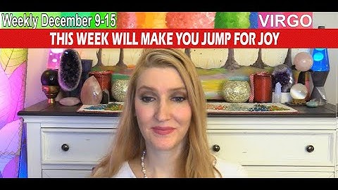 VIRGO THIS WEEK WILL MAKE YOU JUMP FOR JOY & HERE IS ALL THE REASONS WHY!