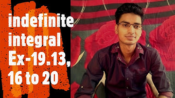 indefinite integrals Ex-19.13 Q. No- 16 to 20