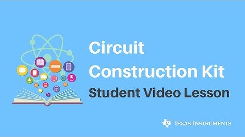 Circuit Construction Kit | Physical Science Video Lesson