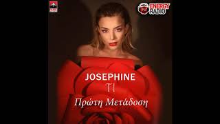 Josephine - «Τι»  Έρχεται αποκλειστικά 3/3/2019