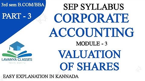 B.com /BBA SEP SYLLABUS CORPORATE ACCOUNTING MODULE 3 VALUATION OF SHARES part 3 