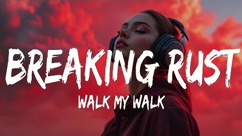 Breaking Rust – Walk My Walk (Lyrics) 🎸 