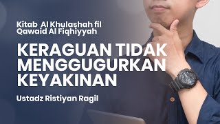 KERAGUAN TIDAK MENGGUGURKAN KEYAKINAN | Ustadz Ristiyan Ragil Putradianto