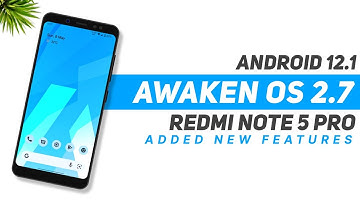 Awaken OS 2.7 Official - Redmi Note 5 Pro - Android 12.1 - New Features
