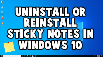 How to Uninstall or Reinstall Sticky Notes in Windows 10