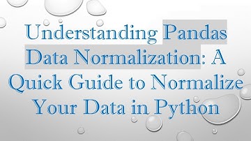 Understanding Pandas Data Normalization: A Quick Guide to Normalize Your Data in Python