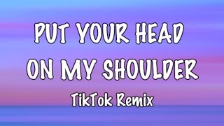 Put your head on my shoulder x Streets Tiktok Remix