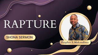 RAPTURE: Prophet Emmanuel Makandiwa || Shona Sermon (Video) @thesermonhub