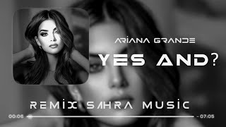 Sahra & Ariana Grande - yes, and?  (Orginal Mix)